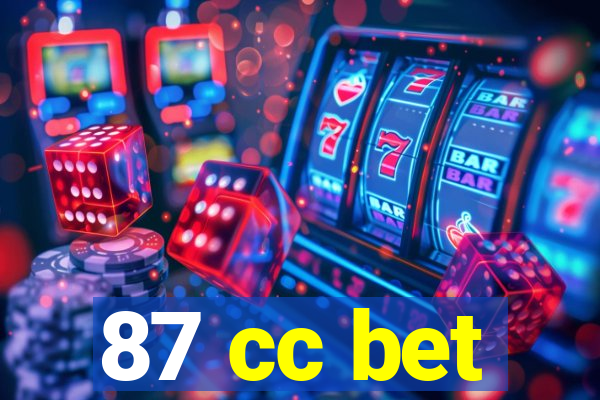 87 cc bet